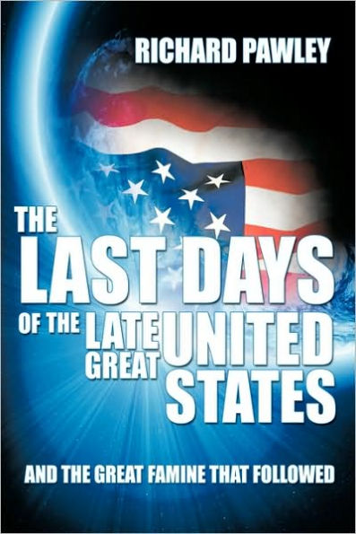 the Last Days of Late Great United States: And Famine that Followed