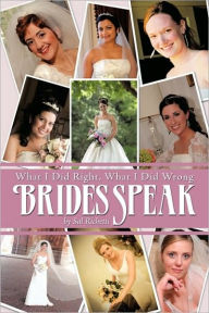 Title: Brides Speak: What I Did Right, What I Did Wrong, Author: Sal Richetti
