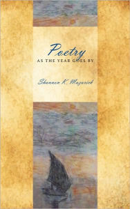 Title: Poetry As The Year Goes By, Author: Shannon K Mazurick