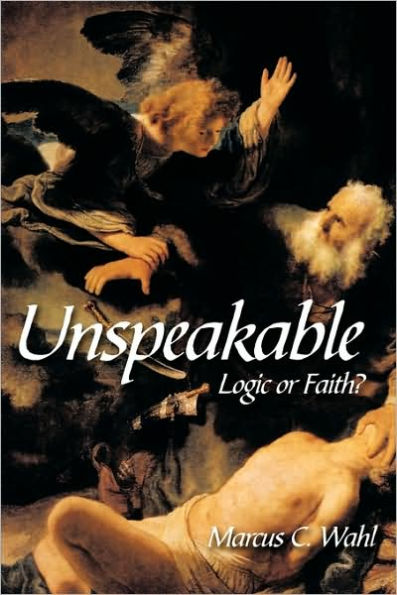 Unspeakable: Logic or Faith?