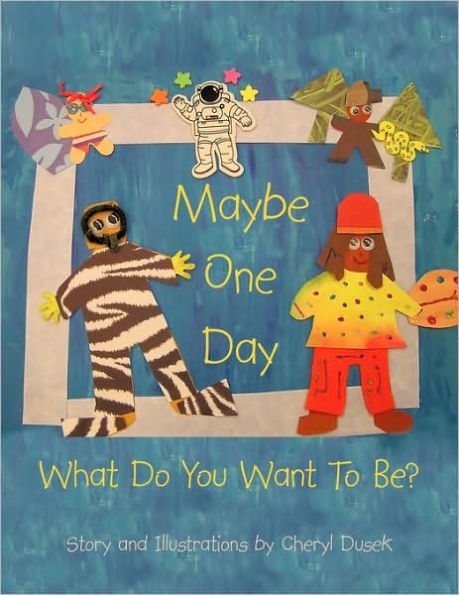 Maybe One Day: What Do You Want To Be?
