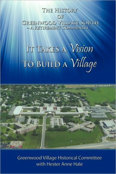 It Takes A Vision To Build Village: The History of Greenwood Village South