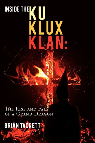 Inside the Klu Klux Klan: The Rise and Fall of a Grand Dragon