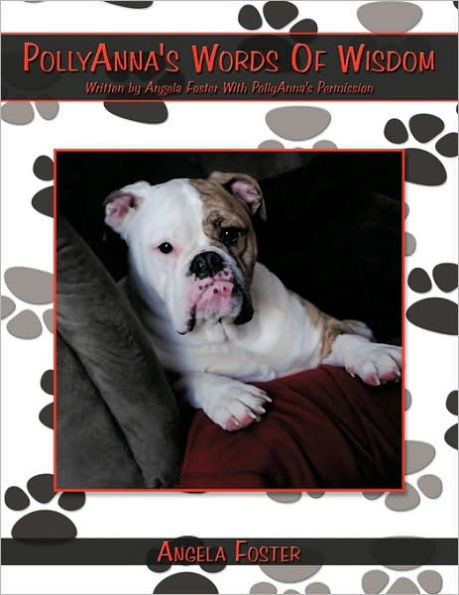 PollyAnna's Words Of Wisdom: Written by Angela Foster With PollyAnna's Permission