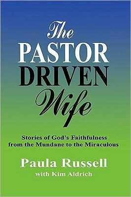 the Pastor Driven Wife: Stories of God's Faithfulness from Mundane to Miraculous