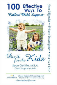 Title: 100 Effective Ways to Collect Child Support, Author: M B a Sean Gentile
