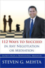 112 Ways to Succeed in Any Negotiation or Mediation: Secrets from a Professional Mediator