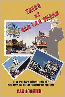 Tales of Old Las Vegas: Inside Are a Few Stories Set the 60's. Where There Was More to Action Than Games.
