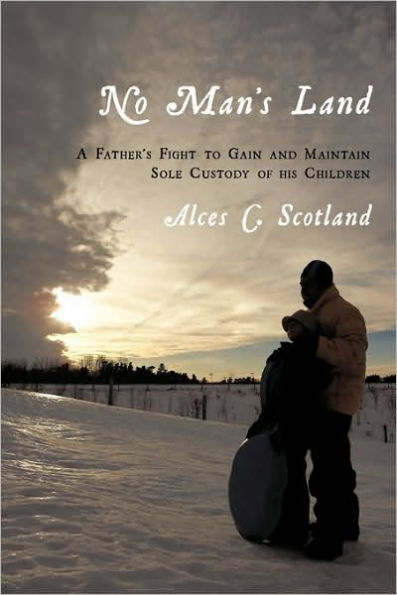 No Man's Land: A Father's Fight to Gain and Maintain Sole Custody of his Children