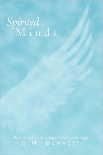 Spirited Minds: Book One the May Angels Lead You Saga