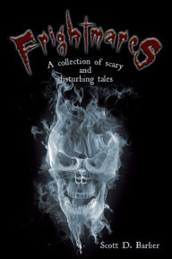 Title: Frightmares: A Collection of Scary and Disturbing Tales, Author: Scott D. Barber