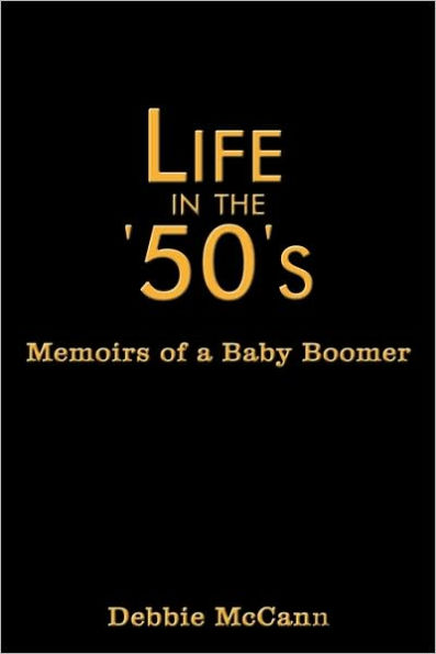 Life the '50's: Memoirs of a Baby Boomer