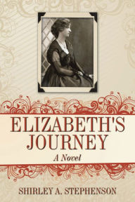 Title: Elizabeth's Journey: A Novel, Author: Shirley A. Stephenson