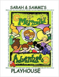 Title: Sarah and Sammi's Playhouse: Mermaid Adventure, Author: Emily Reed-Guldin