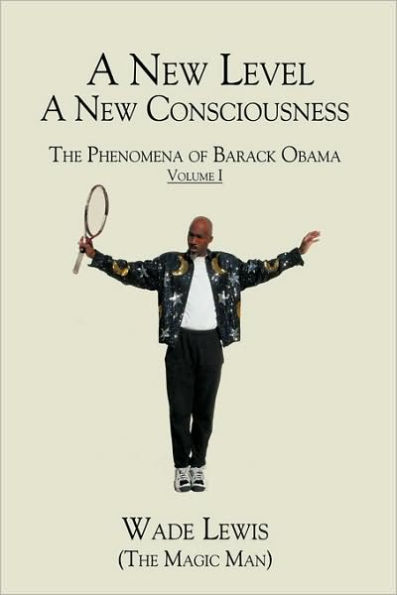 A New Level - Consciousness: The Phenomena of Barack Obama