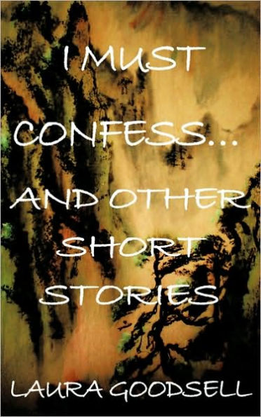 I Must Confess... and Other Short Stories