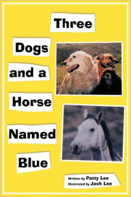 Title: Three Dogs and a Horse Named Blue, Author: Patty Lee