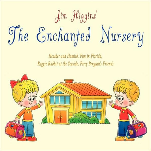 The Enchanted Nursery 2: Heather and Hamish, Fun in Florida, Reggie Rabbit at the Seaside, Percy Penguin's Friends