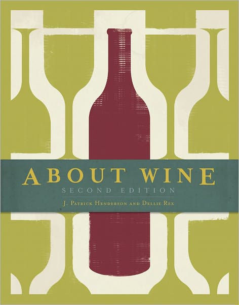 About Wine / Edition 2 by J. Patrick Henderson, Dellie Rex ...