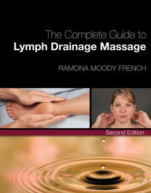 The Complete Guide to Lymph Drainage Massage / Edition 2