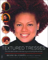 Title: Textured Tresses: The Ultimate Guide to Maintaining and Styling Natural Hair, Author: Diane Da Costa