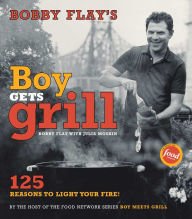 Title: Bobby Flay's Boy Gets Grill: 125 Reasons to Light Your Fire!, Author: Bobby Flay
