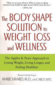 Title: Apples & Pears: The Body Shape Solution for Weight Loss and Wellne, Author: Marie Savard