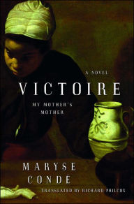 Title: Victoire: My Mother's Mother, Author: Maryse Condé