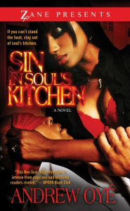 Title: Sin in Soul's Kitchen: A Novel, Author: Andrew Oyé