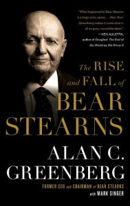 Title: The Rise and Fall of Bear Stearns, Author: Alan C. (Ace) Greenberg