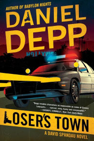 Title: Loser's Town: A David Spandau Novel, Author: Daniel Depp