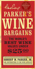 Parker's Wine Bargains: The World's Best Wine Values Under $25