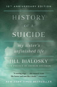 Title: History of a Suicide: My Sister's Unfinished Life, Author: Jill Bialosky