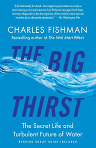 Title: The Big Thirst: The Secret Life and Turbulent Future of Water, Author: Charles Fishman