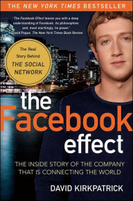 Title: The Facebook Effect: The Inside Story of the Company That Is Connecting the World, Author: David Kirkpatrick