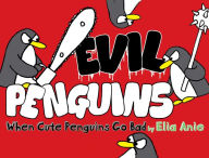 Title: Evil Penguins: When Cute Penguins Go Bad, Author: Elia Anie