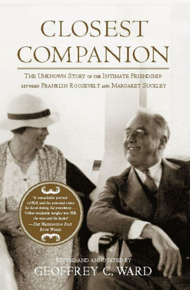Closest Companion: The Unknown Story of the Intimate Friendship Between Franklin Roosevelt and Margaret Suckley