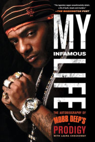 Title: My Infamous Life: The Autobiography of Mobb Deep's Prodigy, Author: Albert 