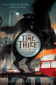 Title: The Time Thief (Gideon Trilogy Series #2), Author: Linda Buckley-Archer