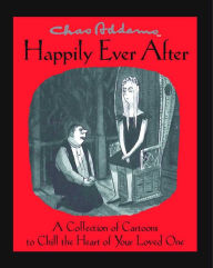 Title: Chas Addams Happily Ever After: A Collection of Cartoons to Chill the Heart of You, Author: Charles Addams