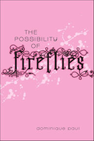 Title: The Possibility of Fireflies, Author: Dominique Paul