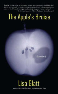Title: The Apple's Bruise: Stories, Author: Lisa Glatt