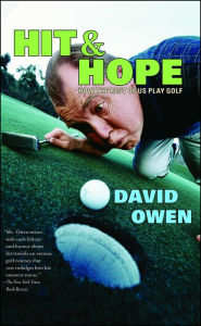 Title: Hit & Hope: How the Rest of Us Play Golf, Author: David Owen