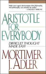 Title: Aristotle for Everybody, Author: Mortimer J. Adler