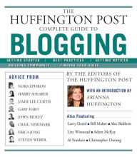 Title: The Huffington Post Complete Guide to Blogging, Author: The editors of the Huffington Post
