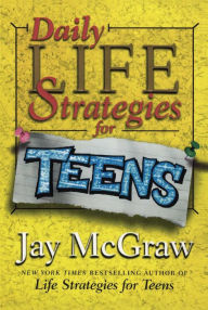 Title: Daily Life Strategies for Teens, Author: Jay McGraw
