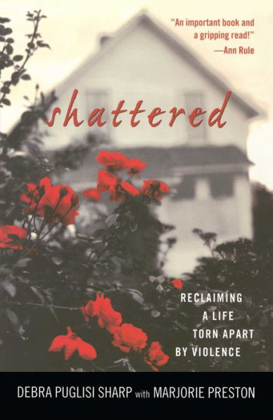 Shattered: Reclaiming a Life Torn Apart by Violence