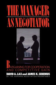 Title: Manager as Negotiator, Author: David A. Lax