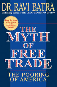 Title: The Myth of Free Trade: The Pooring of America, Author: Ravi Batra