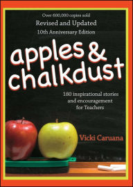 Title: Apples and Chalkdust: 180 Inspirational Stories and Encouragement for Teachers, Author: Vicki Caruana